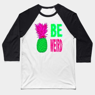 Be Weird Baseball T-Shirt